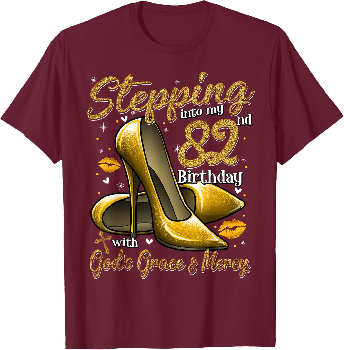 High Heels Stepping Into My 82nd Birthday 82 and Fabulous T-Shirt - T-Shirt | Maroon