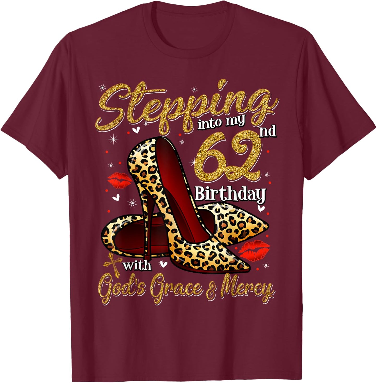 High Heels Stepping Into My 62nd Birthday 62 and Fabulous T-Shirt - T-Shirt | Maroon