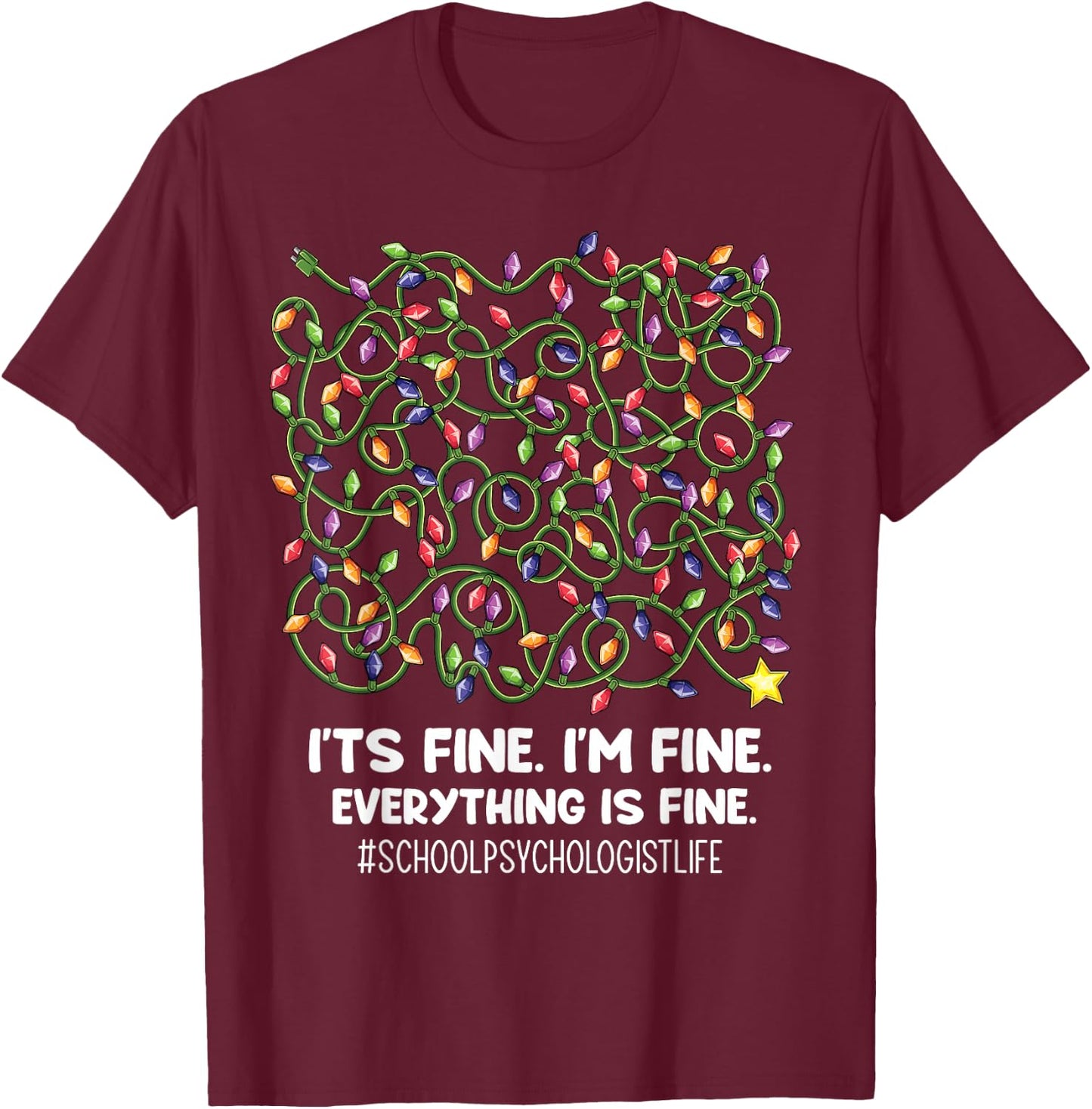 Everything Is Fine Christmas lights School psychologist life T-Shirt - T-Shirt | Maroon