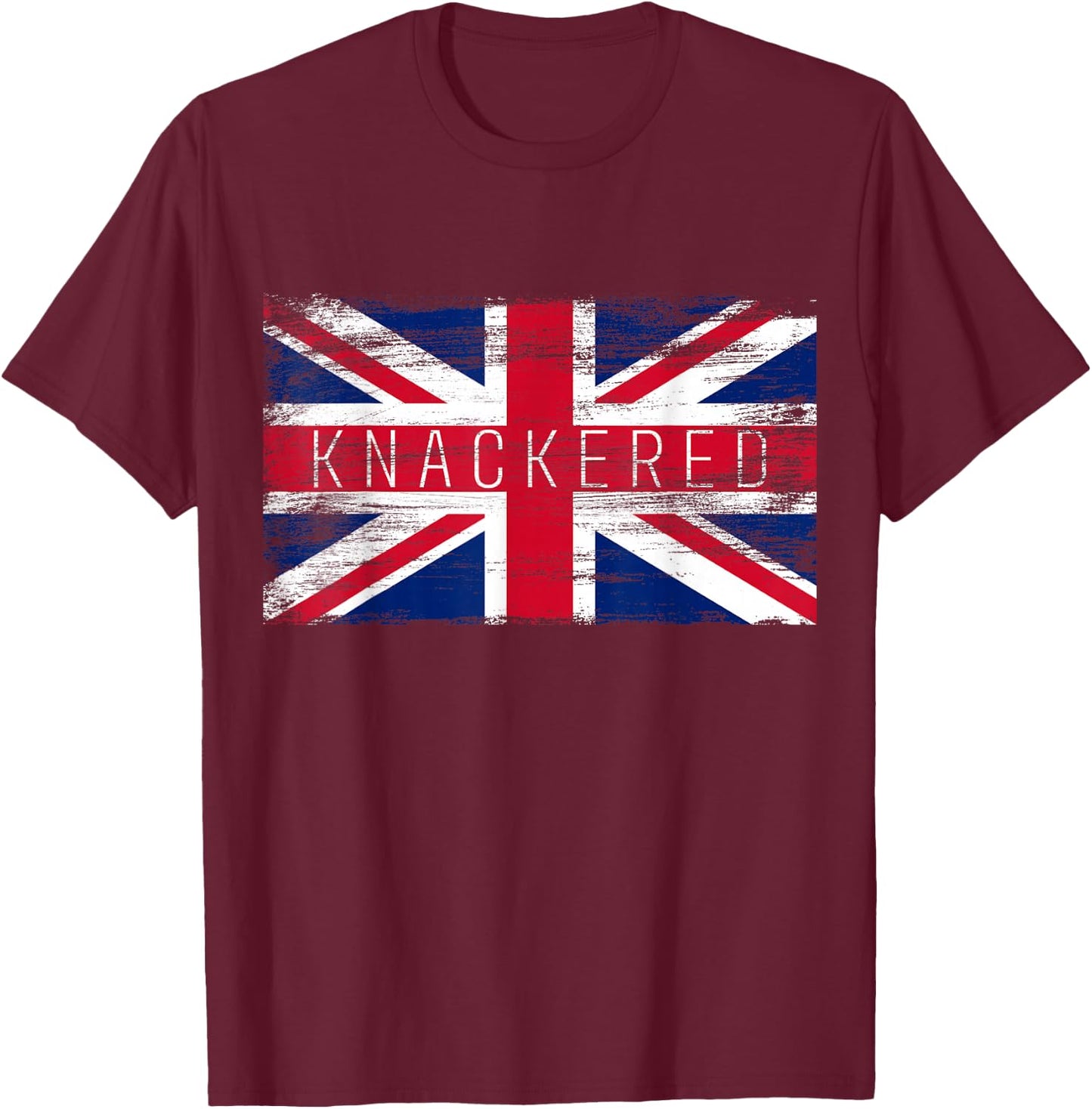 Knackered Funny British Slang Pride UK Flag English T-Shirt - T-Shirt | Maroon