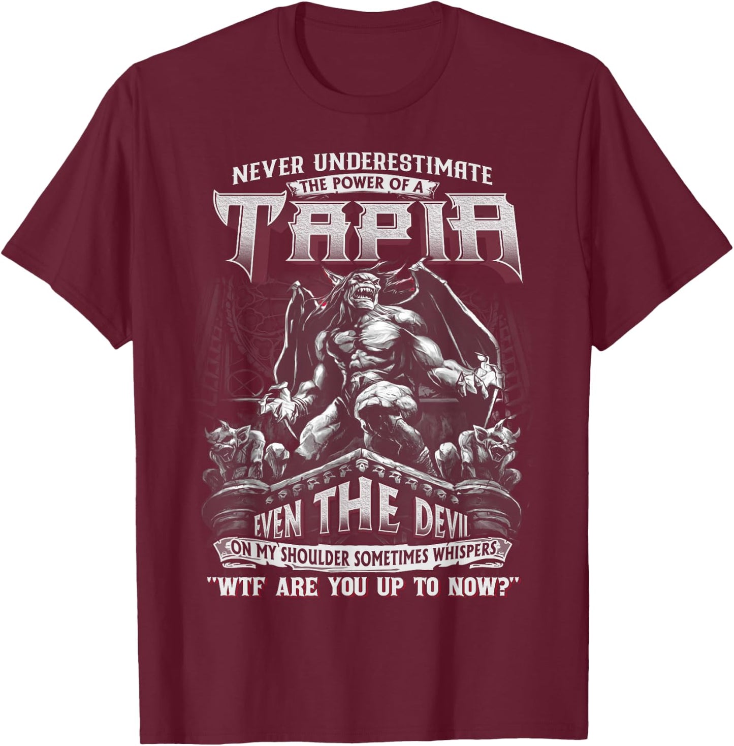 Tapia - Never Underestimate The Power Of A Tapia T-Shirt - T-Shirt | Maroon