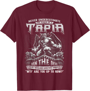 Tapia - Never Underestimate The Power Of A Tapia T-Shirt - T-Shirt | Maroon