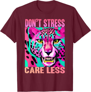 Funny Stress Free Cheetah: Don't Stress Care Less T-Shirt - T-Shirt | Maroon