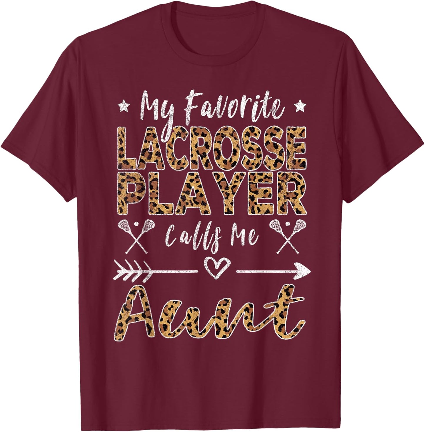 My Favorite Lacrosse Player Calls Me Aunt Auntie Leopard T-Shirt - T-Shirt | Maroon