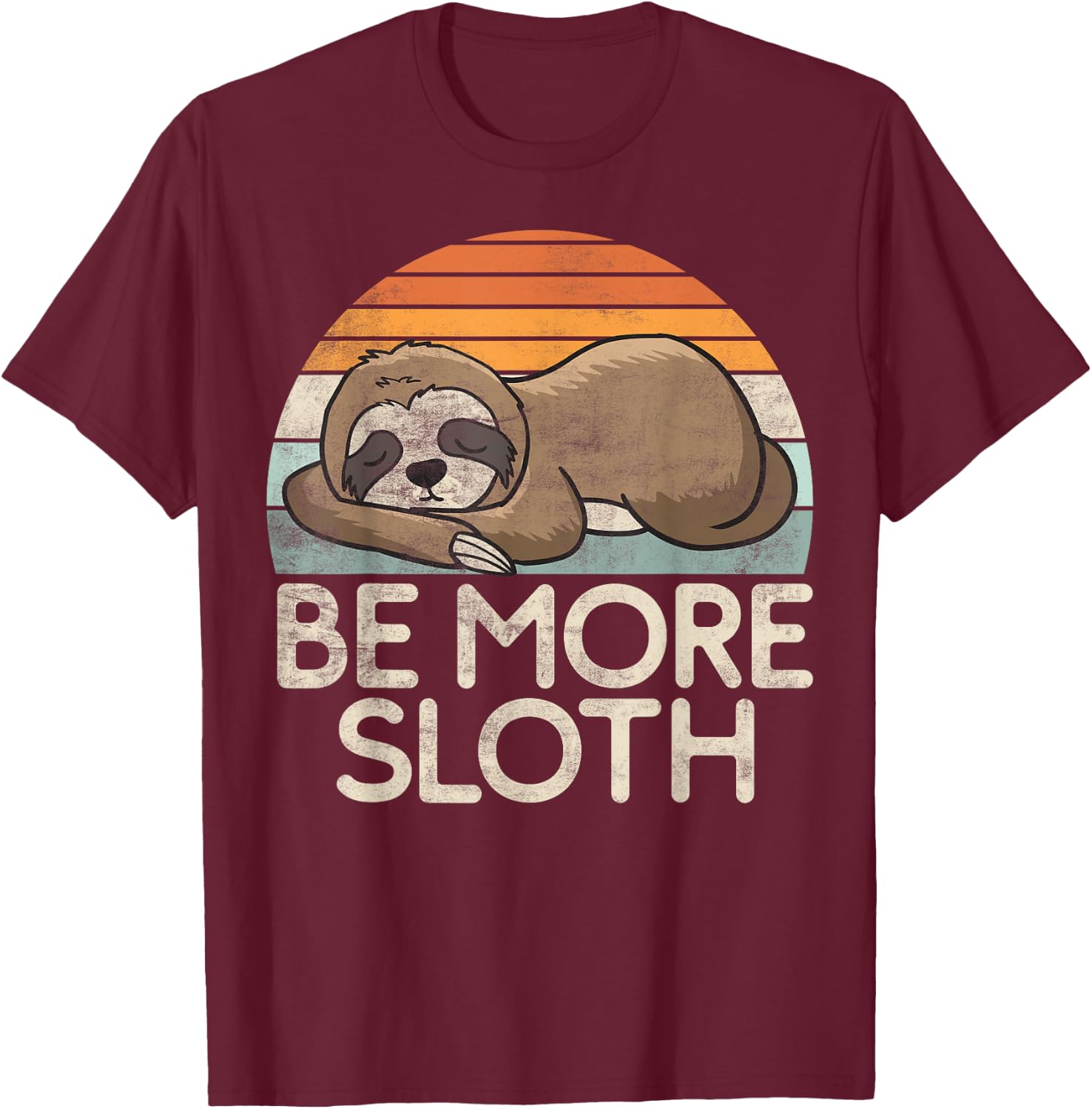 Be more Sloth T-Shirt - T-Shirt | Maroon