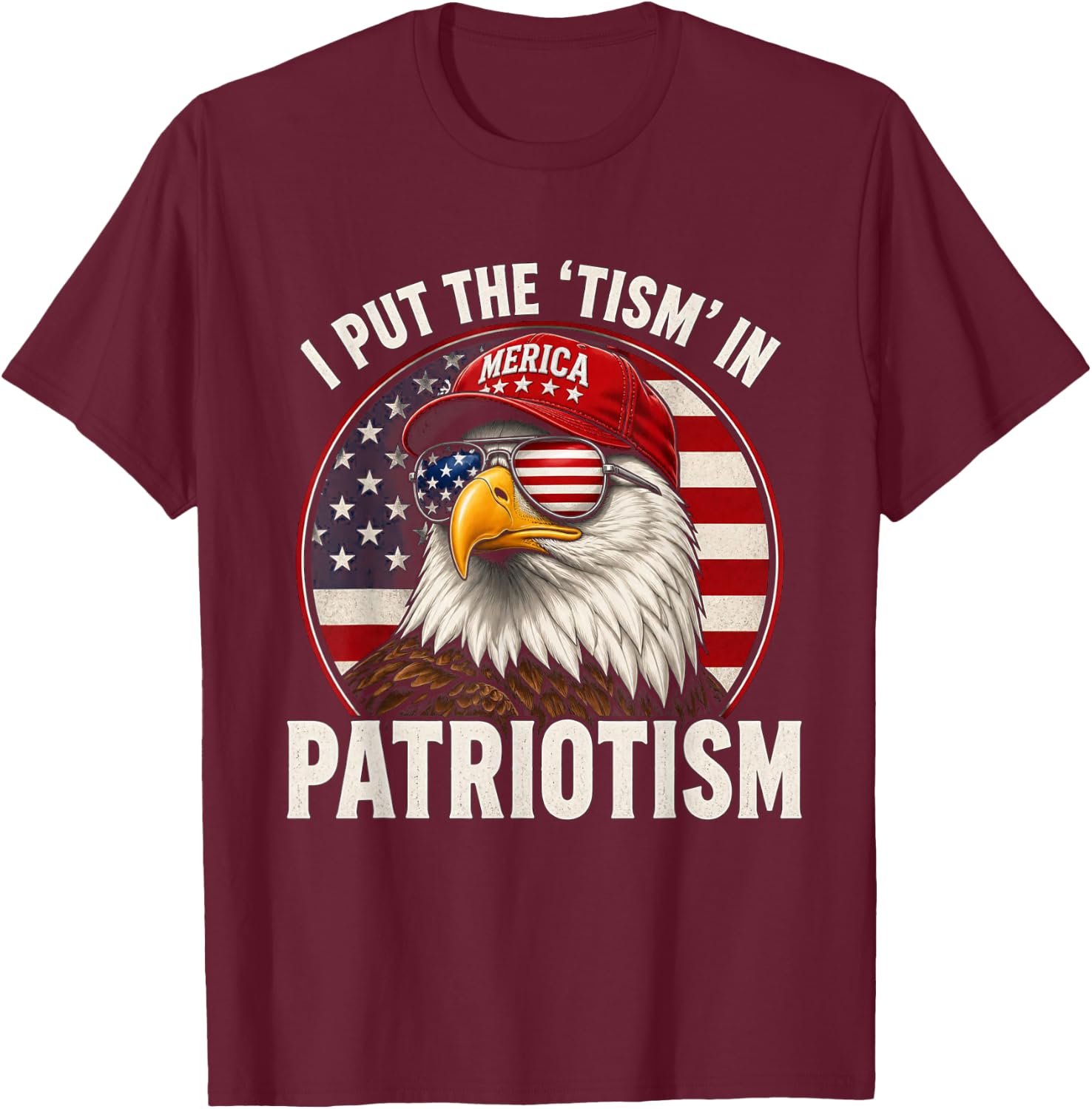 I Put The Tism in Patriotism Athletic Eagle T-Shirt - T-Shirt | Maroon