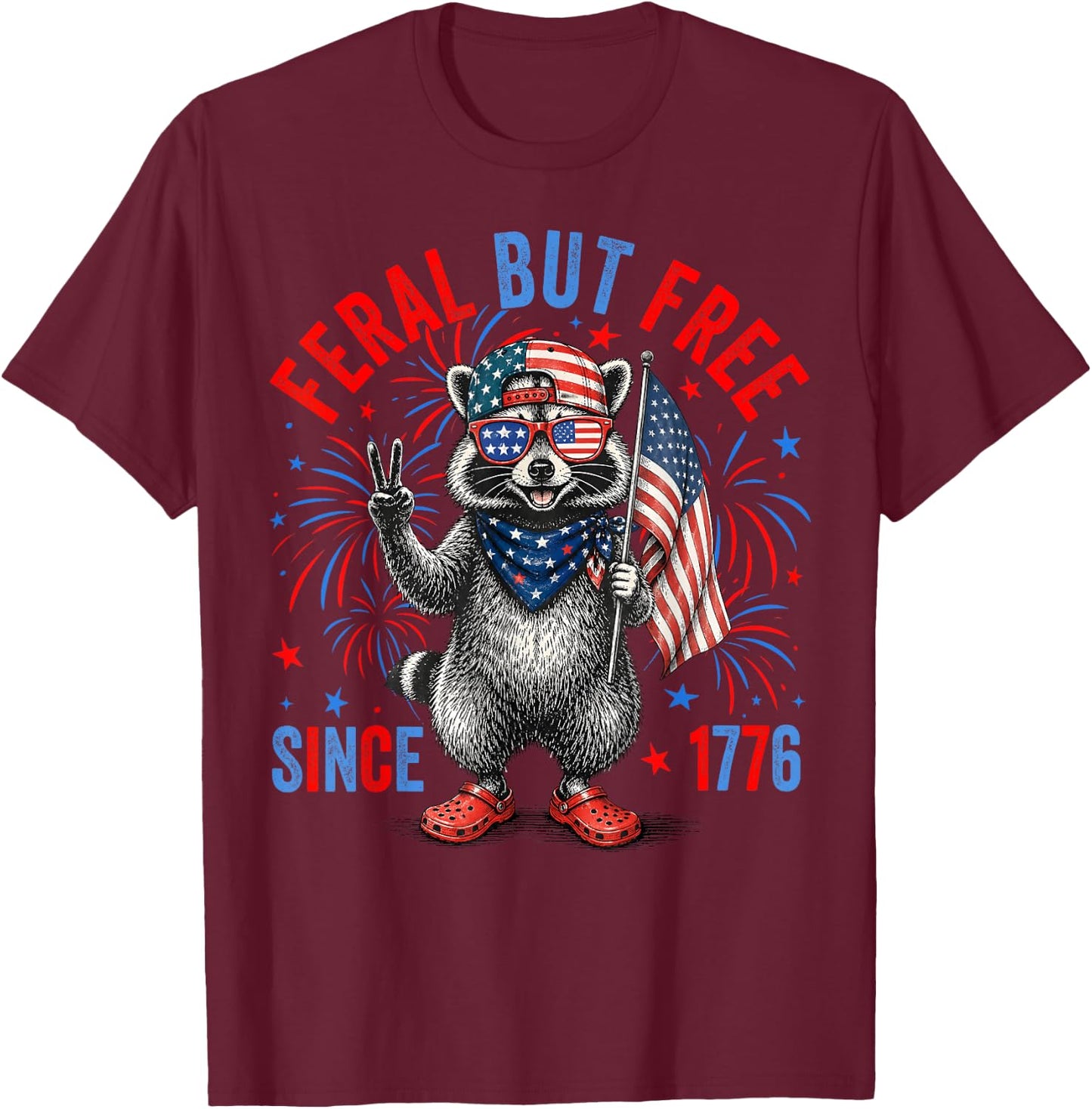 4th of July Feral But Free Since 1776 Funny Raccoon T-Shirt - T-Shirt | Maroon