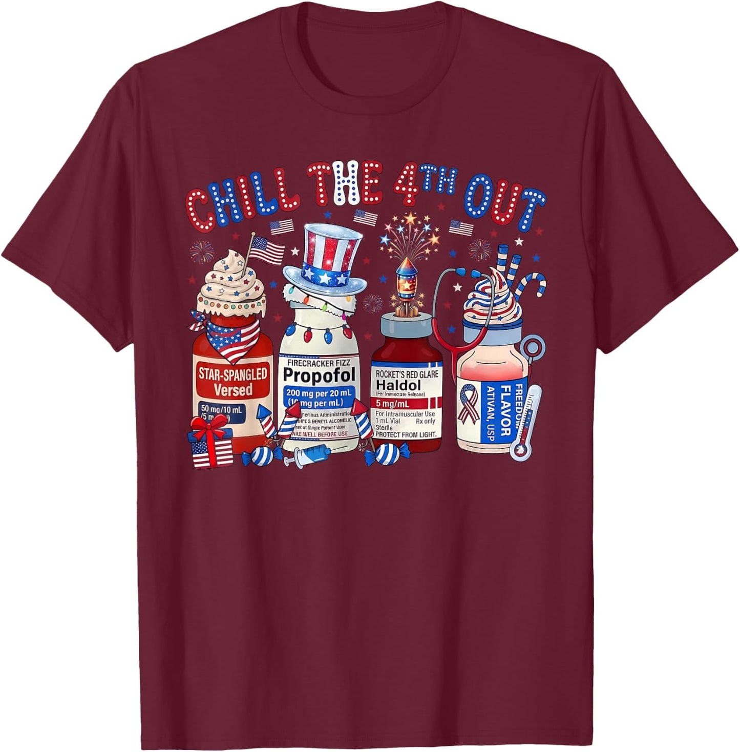 Chill The 4th Out Nurse 4th of July ICU Nursing Pharmacist T-Shirt - T-Shirt | Maroon