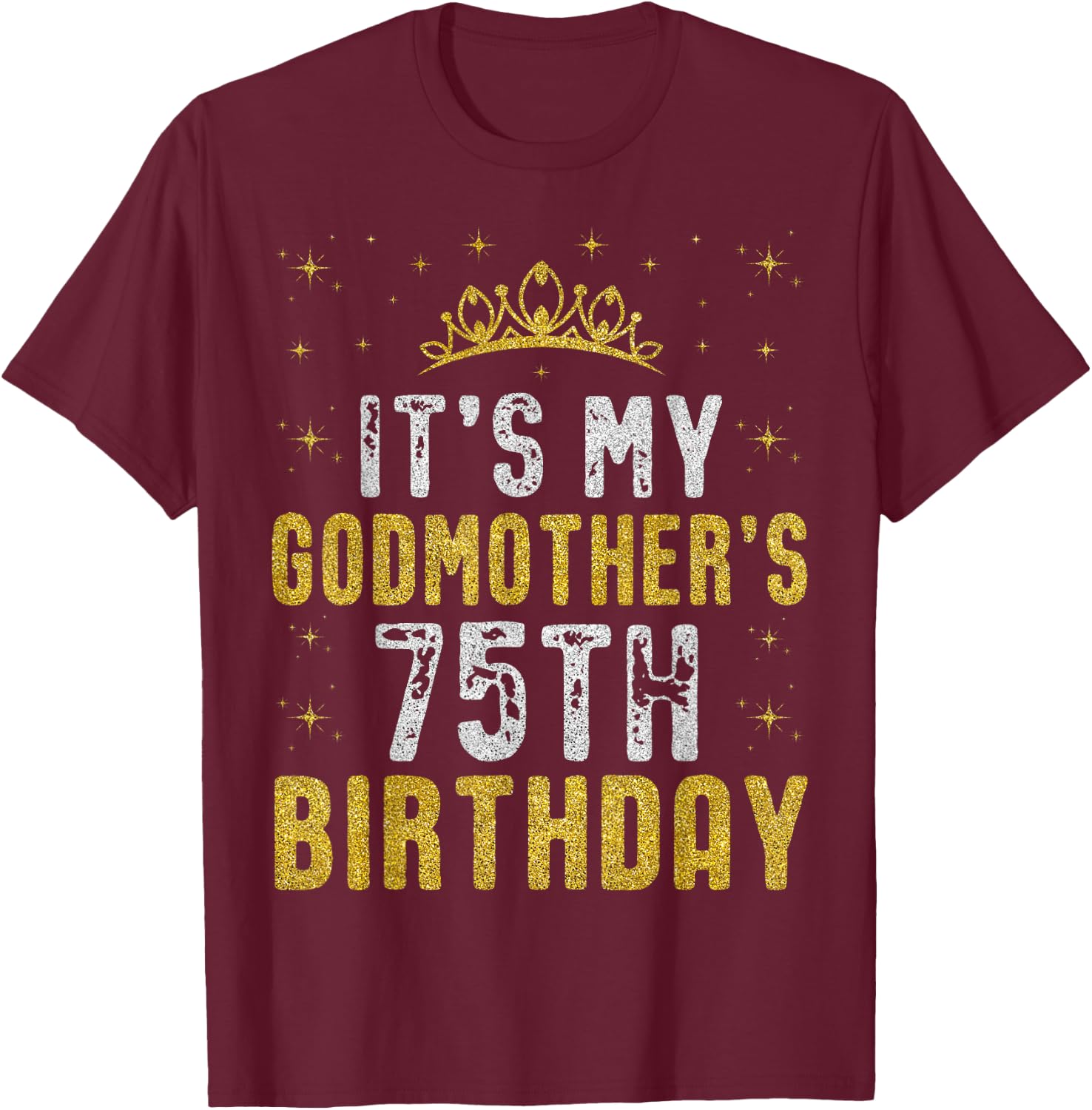 Happy It's My Godmother's 75th Birthday 1950 75 Years Old T-Shirt - T-Shirt | Maroon