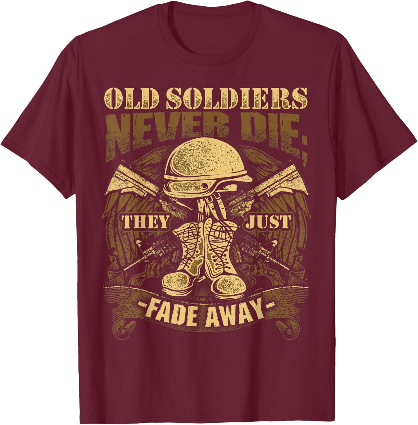 Old Soldiers Never Die They Just Fade Away Veteran Shirt USA T-Shirt - T-Shirt | Maroon