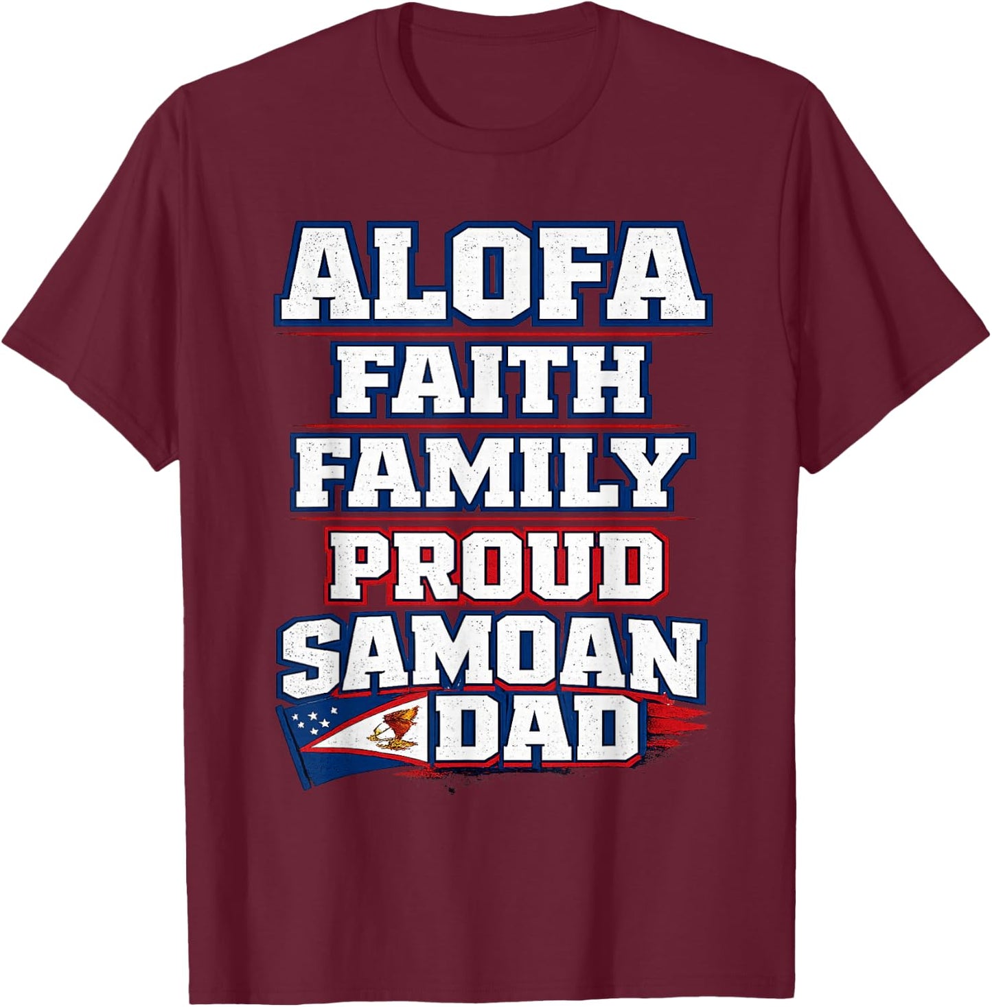 Proud Samoan Dad Alofa Faith Family American Samoa Heritage T-Shirt - T-Shirt | Maroon
