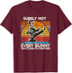 Surely Not Every Bunny Kung Fu Fighting Easter Holiday Shirt T-Shirt - T-Shirt | Maroon
