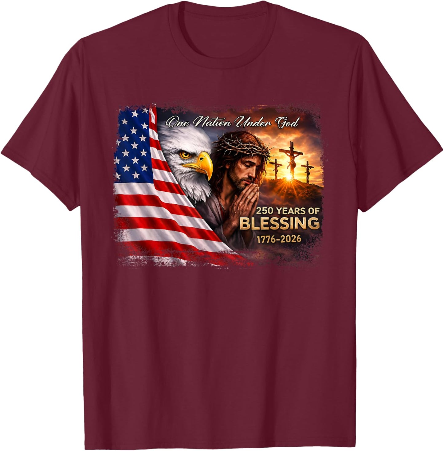 One Nation Under God 250 Years of Blessing Jesus 4th of July T-Shirt - T-Shirt | Maroon