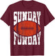 Sunday Funday Funny Football Quote for Sport Lovers T-Shirt - T-Shirt | Maroon