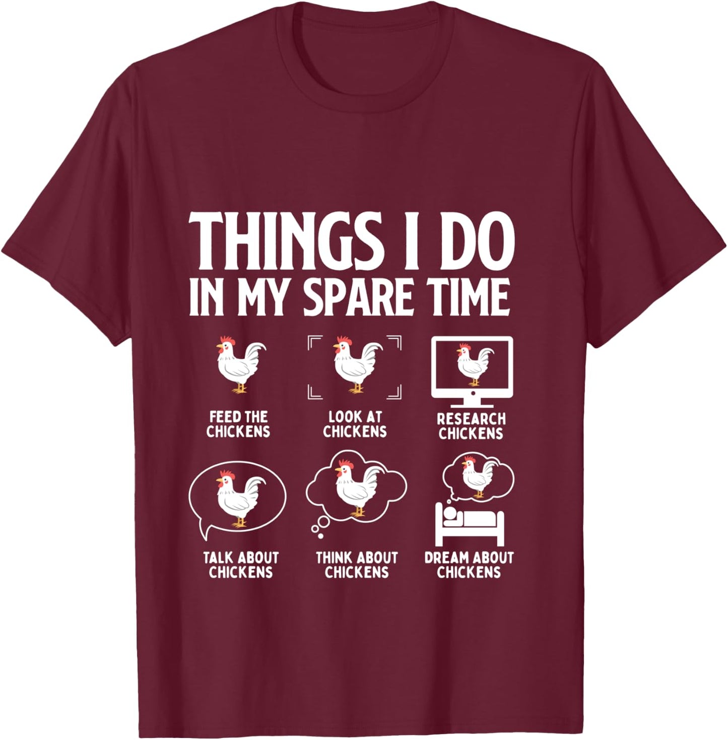 Things I Do in My Spare Time Feed the Chickens - Farming T-Shirt - T-Shirt | Maroon