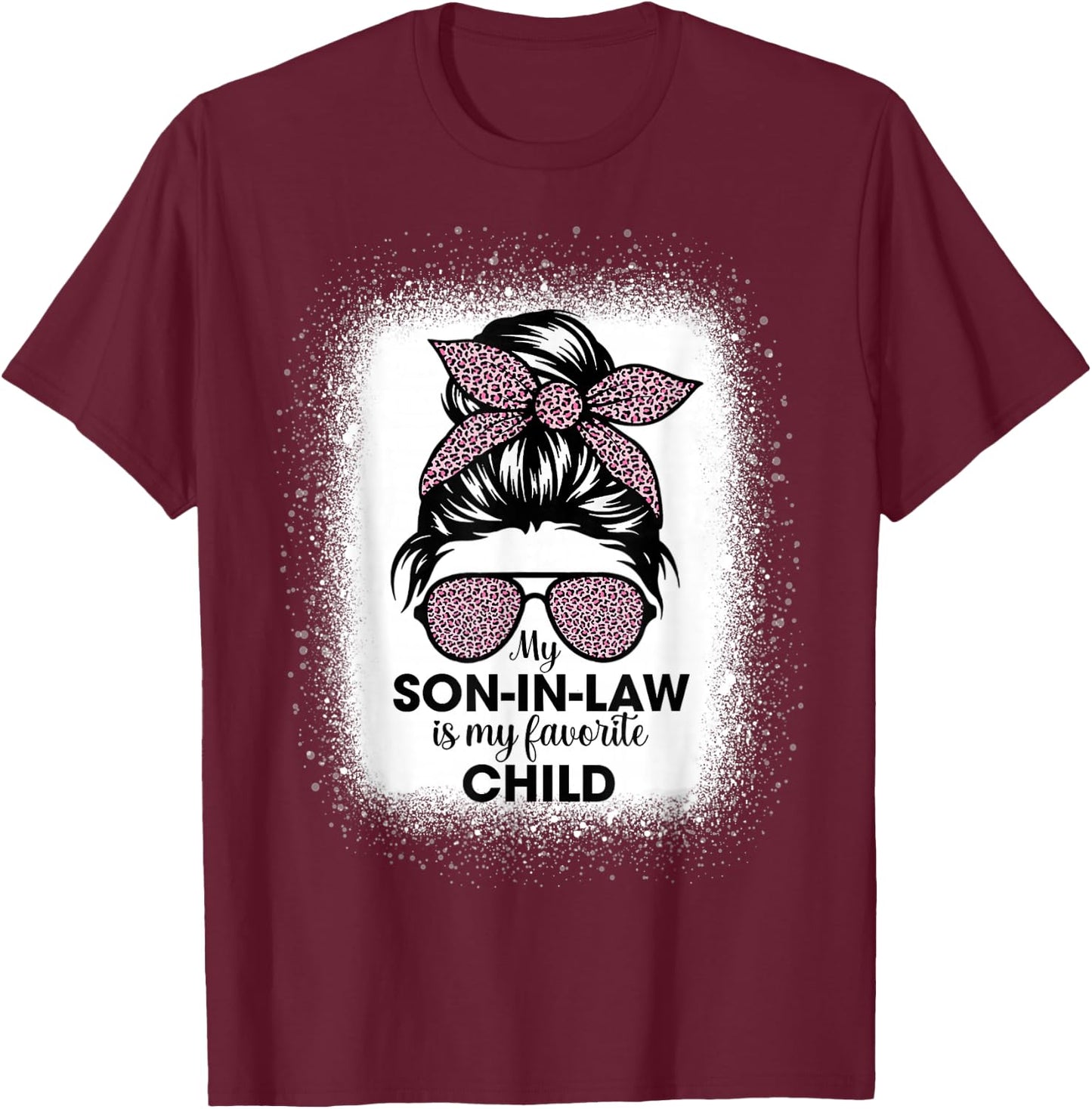 My Son In Law Is My Favorite Child Messy Bun Leopard Funny T-Shirt - T-Shirt | Maroon