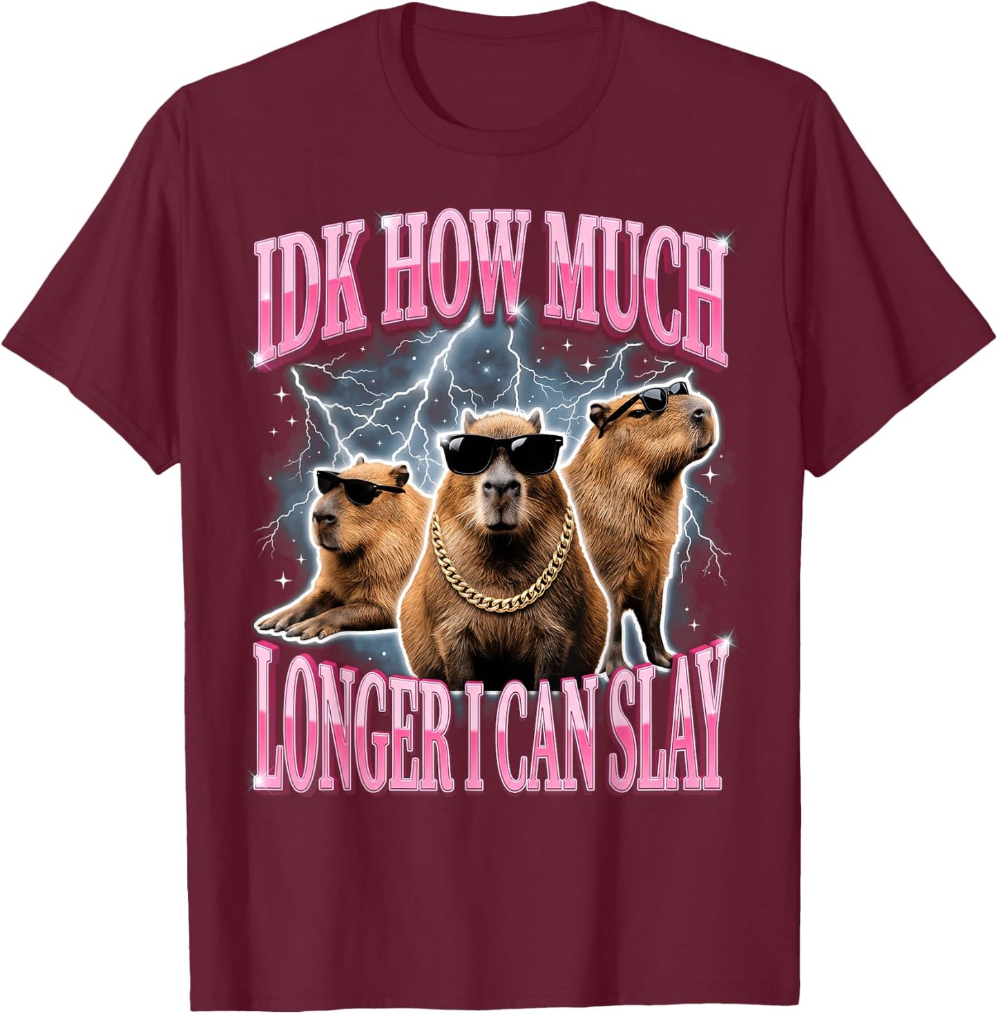 IDK How Much Longer I Can Slay T-Shirt - T-Shirt | Maroon