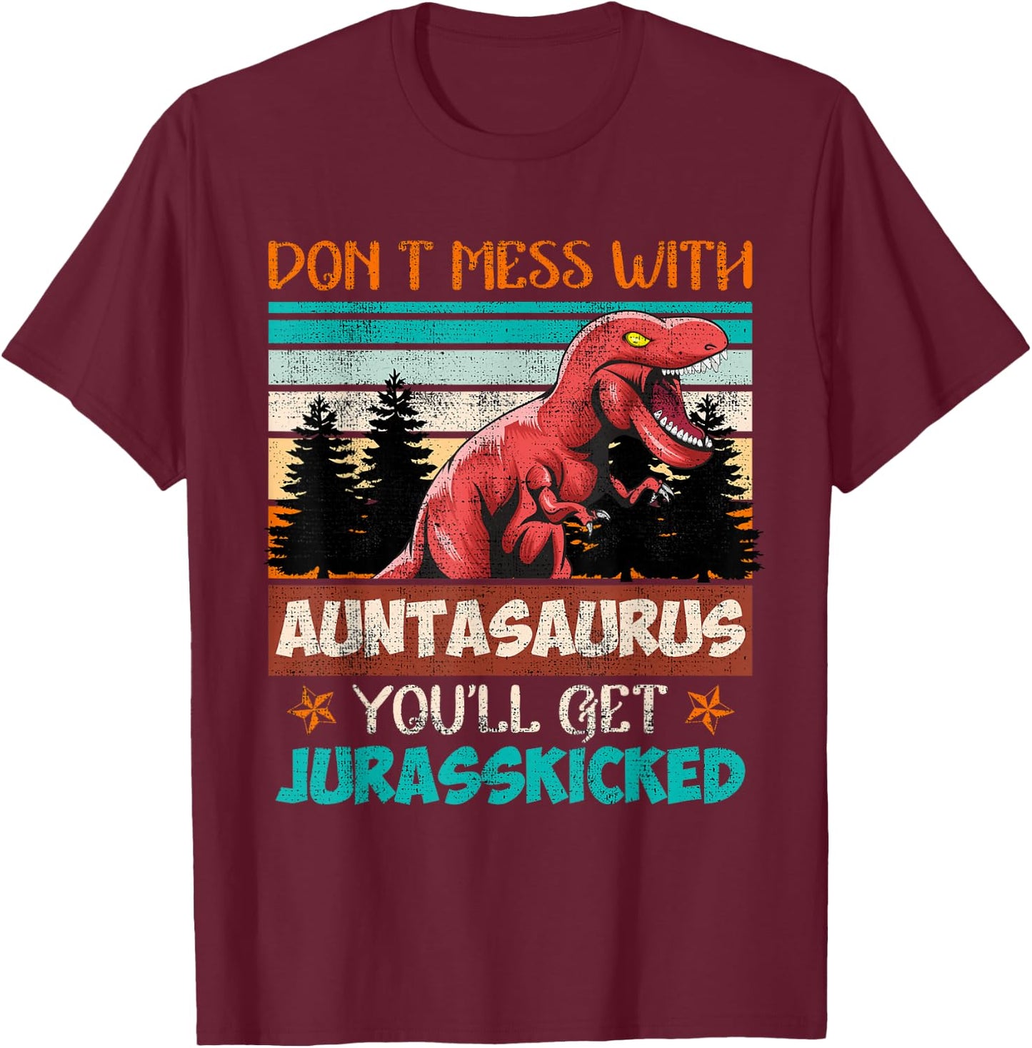 Don't lie down with aunt on dinosaur aunt T-Shirt - T-Shirt | Maroon