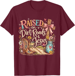 Raised On Dirt Roads and Jesus Country Men Women T-Shirt - T-Shirt | Maroon