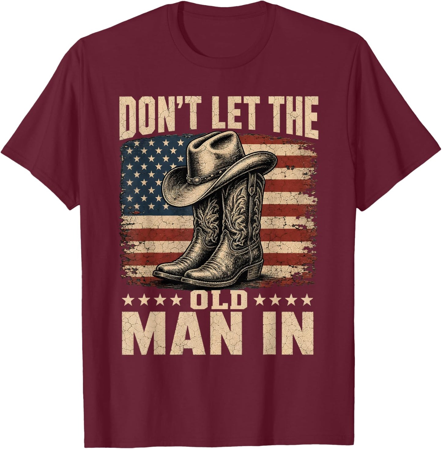 Don't Let The Old Man in Cowboy US Flag T-Shirt - T-Shirt | Maroon