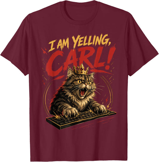 I Am Yelling Carl T-Shirt - T-Shirt | Maroon