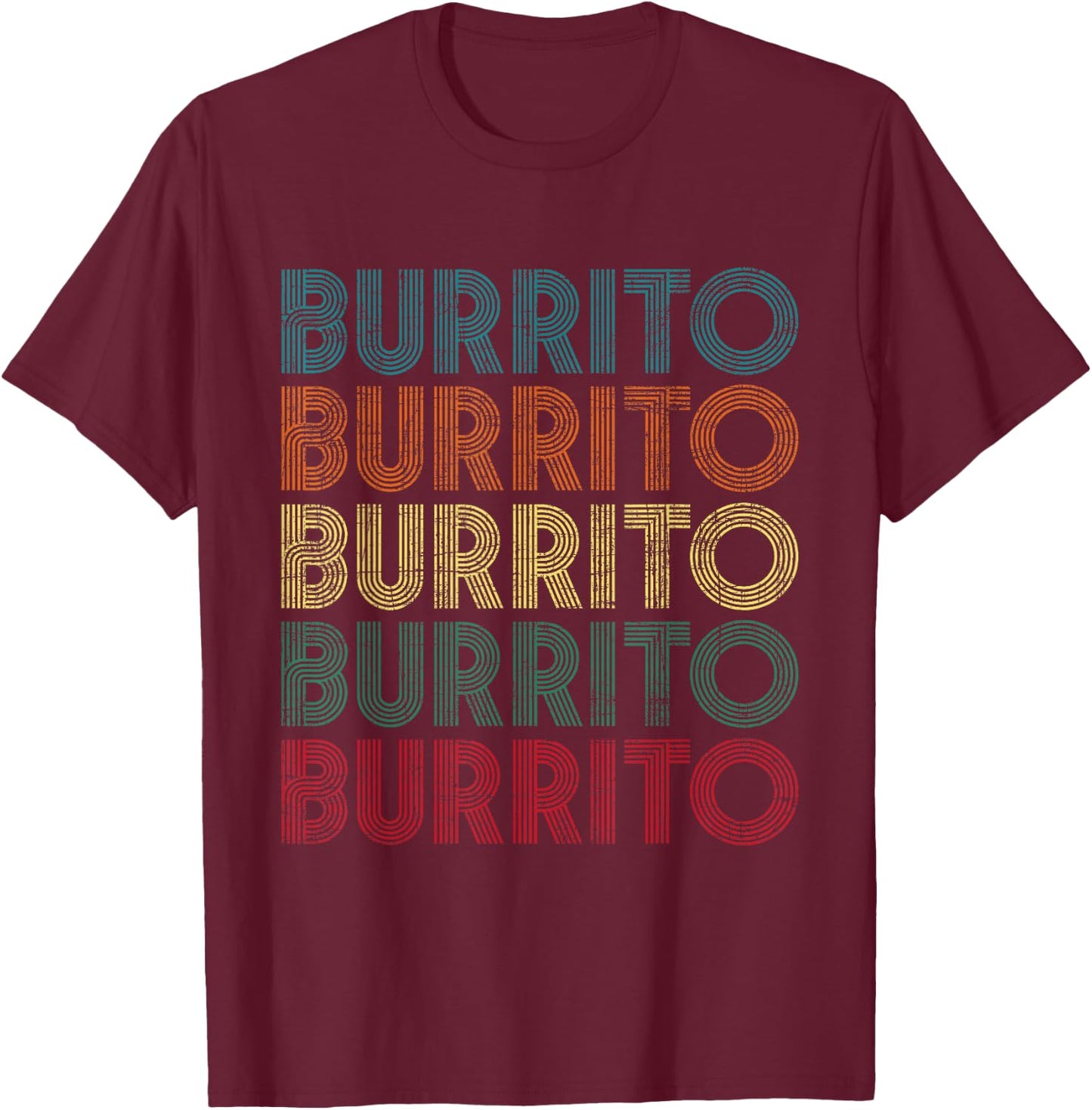 Burrito - Cinco De Mayo Tortilla Mexican Cuisine Food Lover T-Shirt - T-Shirt | Maroon