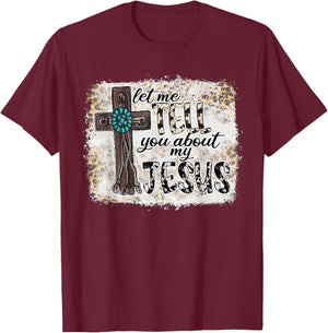 Let Me Tell You About My Jesus Leopard T-Shirt - T-Shirt | Maroon