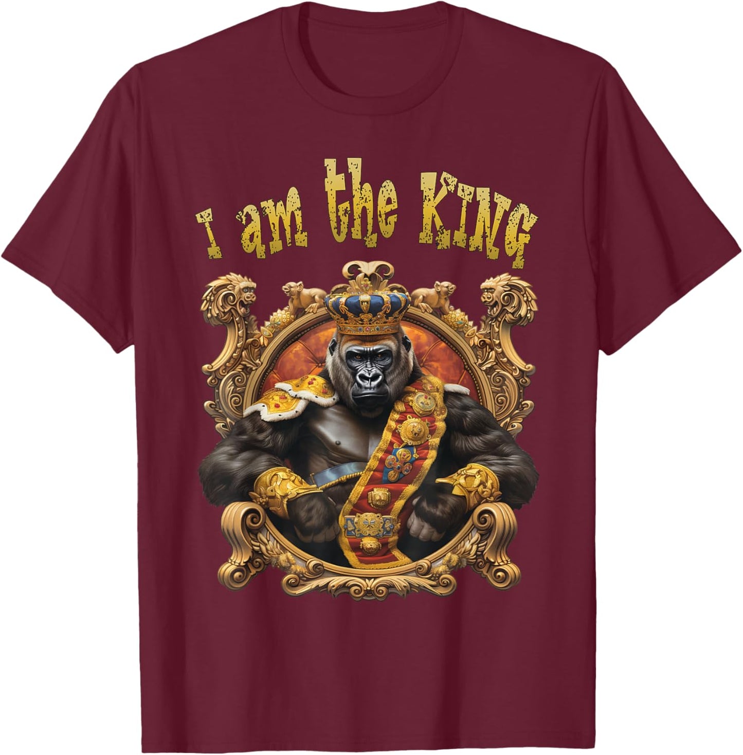 I am the KING. Gorilla, King, Emblem, Crest, Royal, Cool T-Shirt - T-Shirt | Maroon