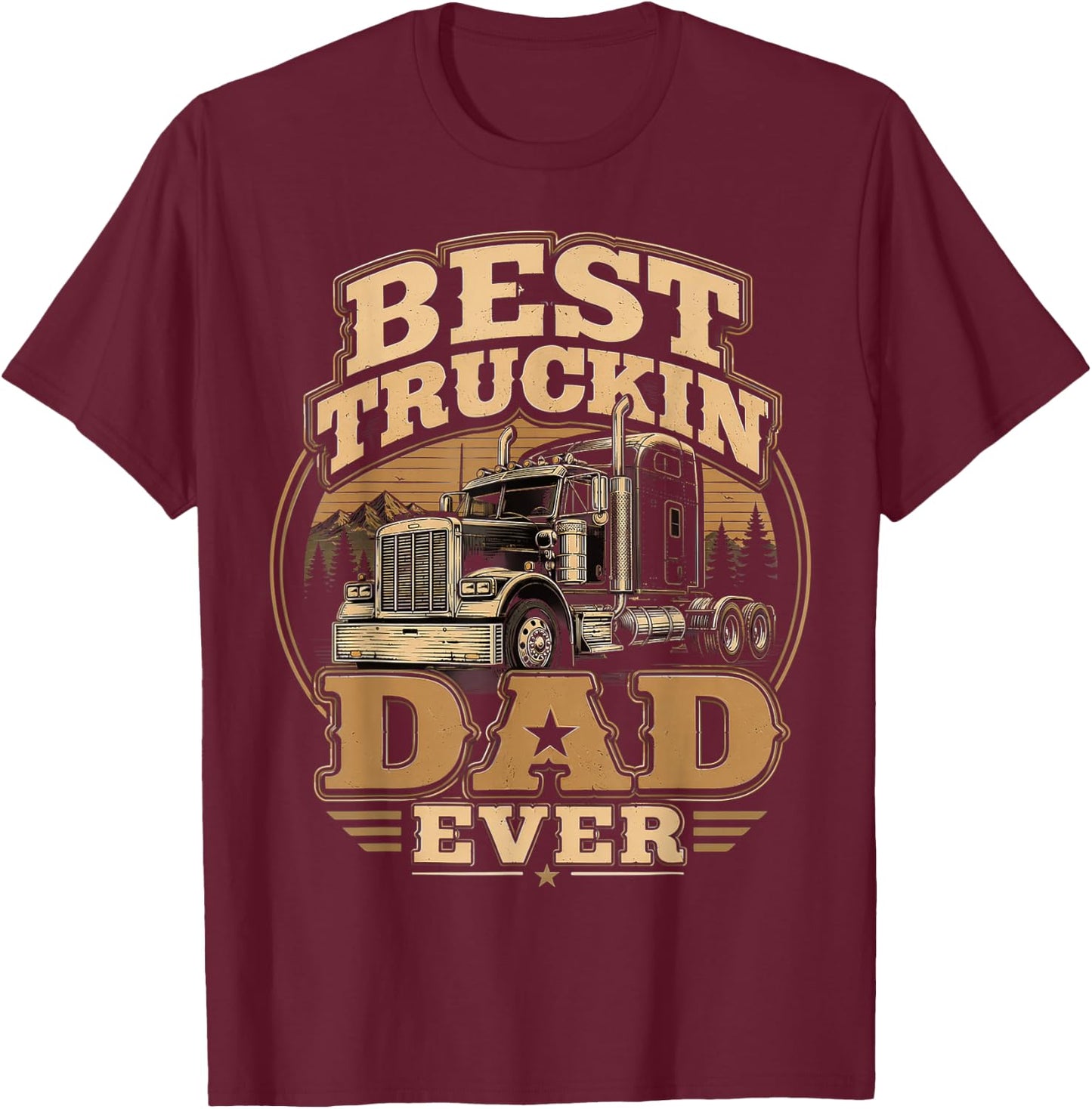 Best Truckin Dad Ever, Trucker Father’s Day T-Shirt - T-Shirt | Maroon