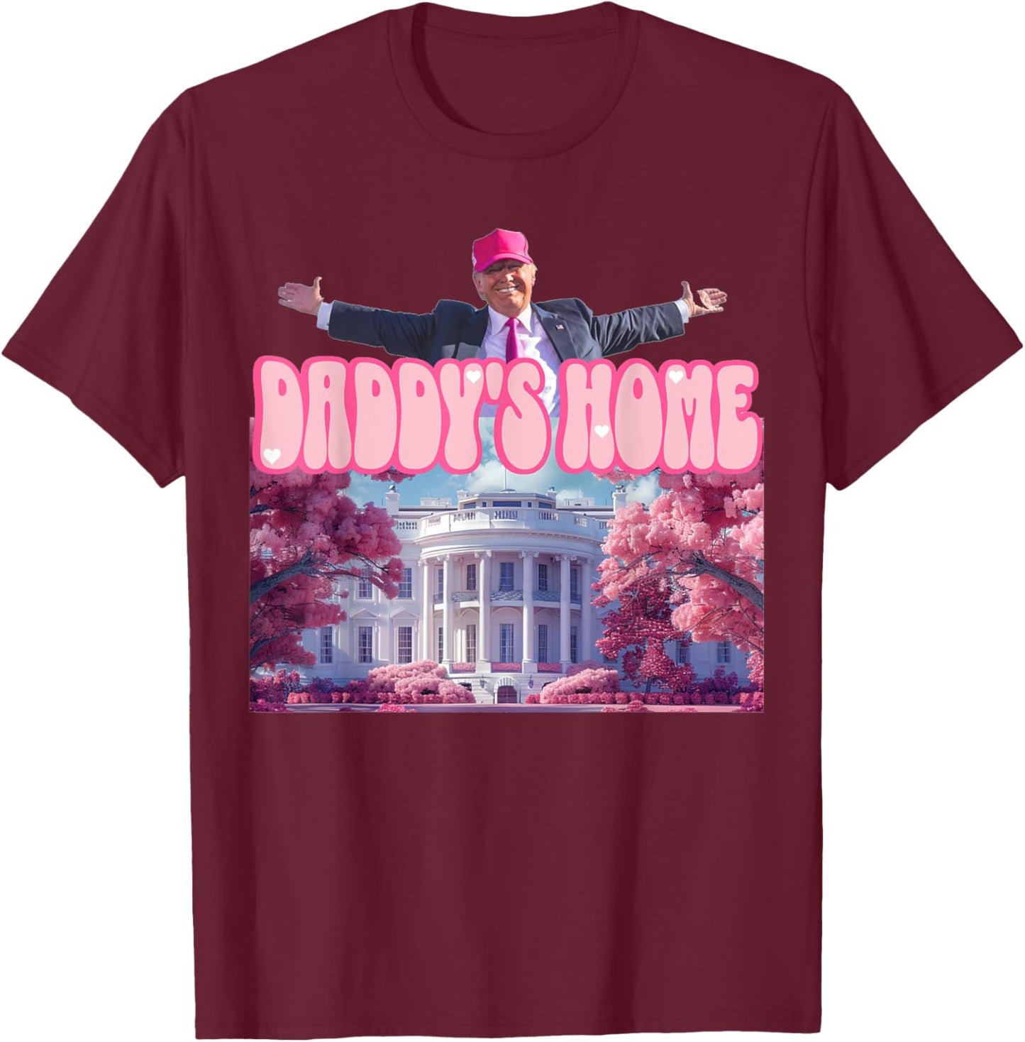 Funny Trump Pink Daddys Home , Trump 2024 T-Shirt - T-Shirt | Maroon