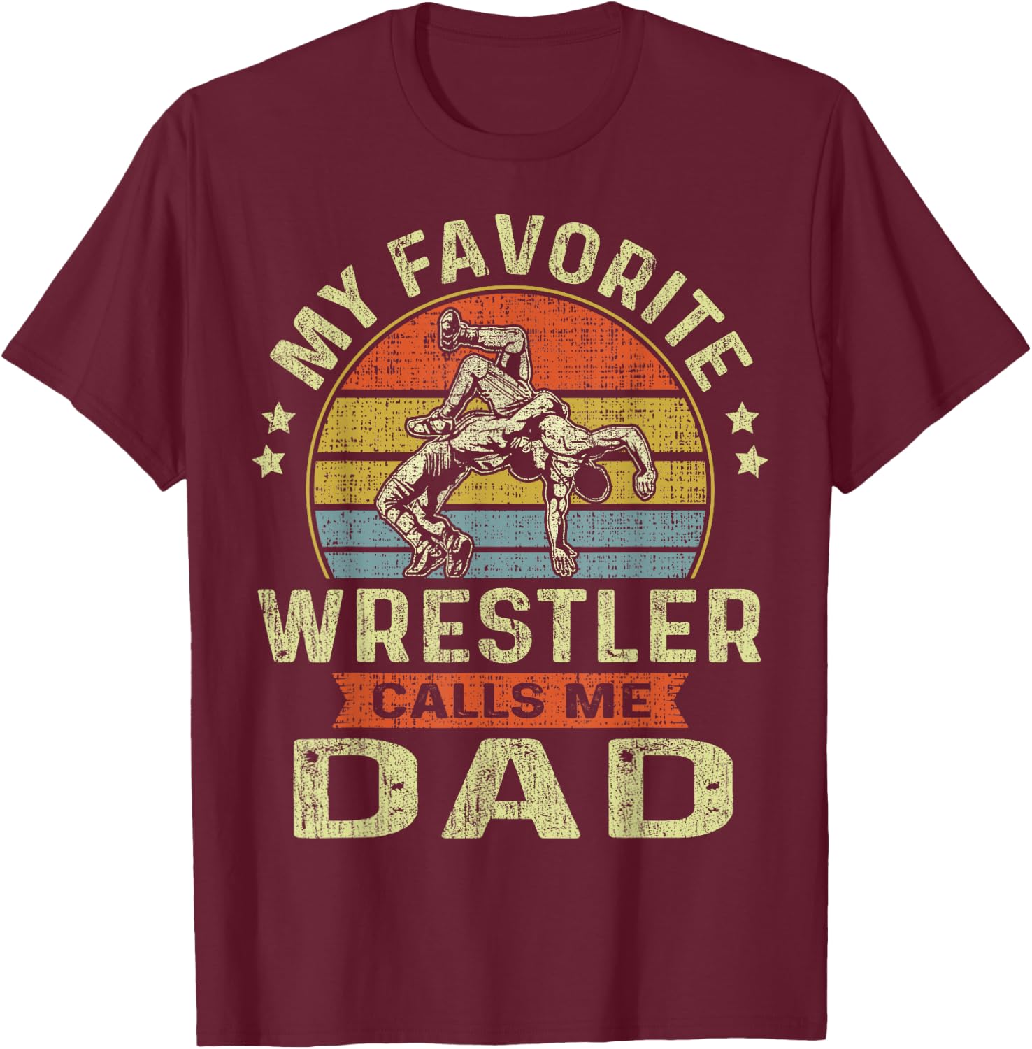My Favorite Wrestler Calls Me Dad Flag Wrestling Fathers Day T-Shirt - T-Shirt | Maroon