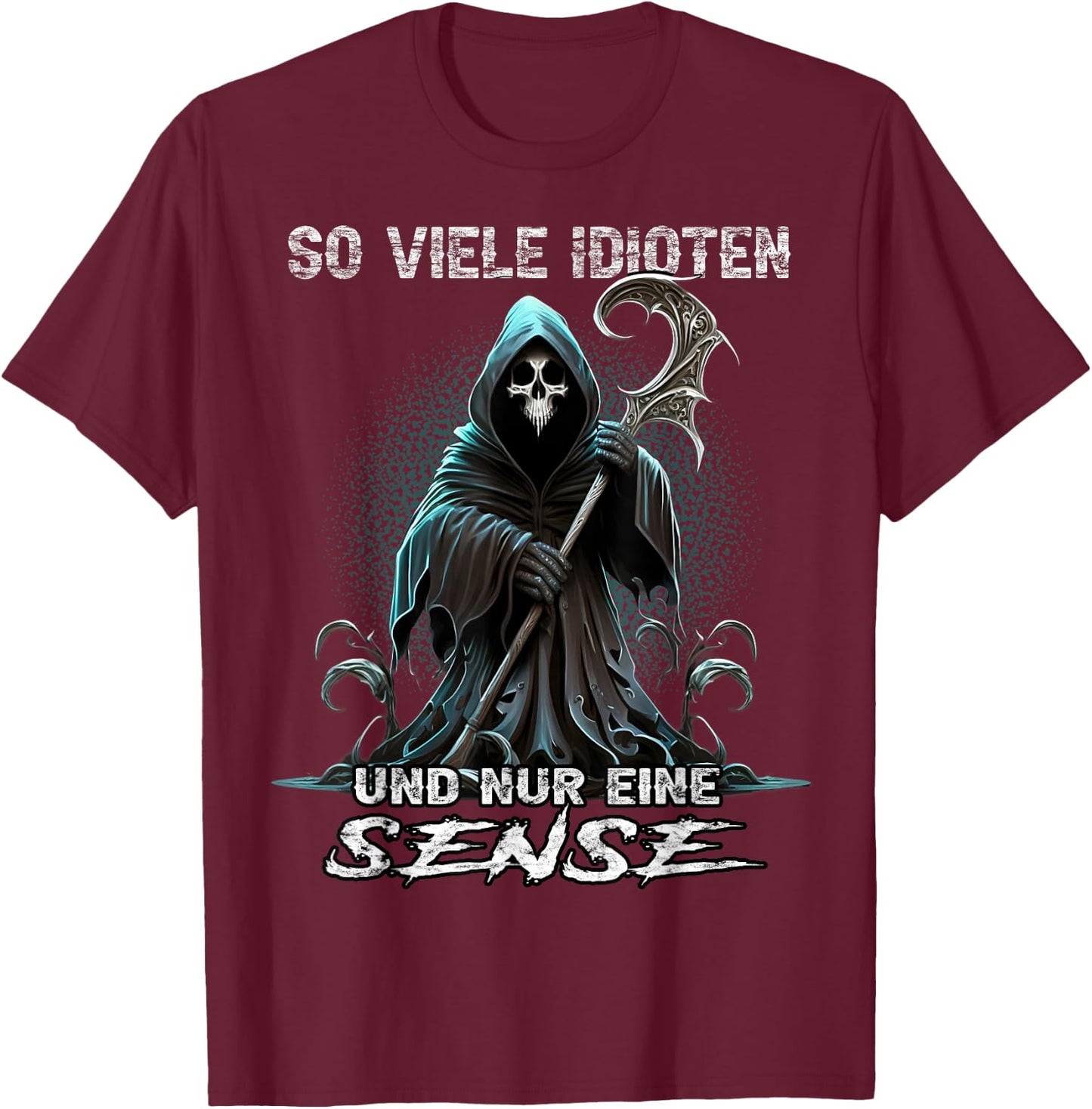 with German Text "So viele Idioten und nur eine Sense Sarcasmus Reaper", black T-Shirt - T-Shirt | Maroon