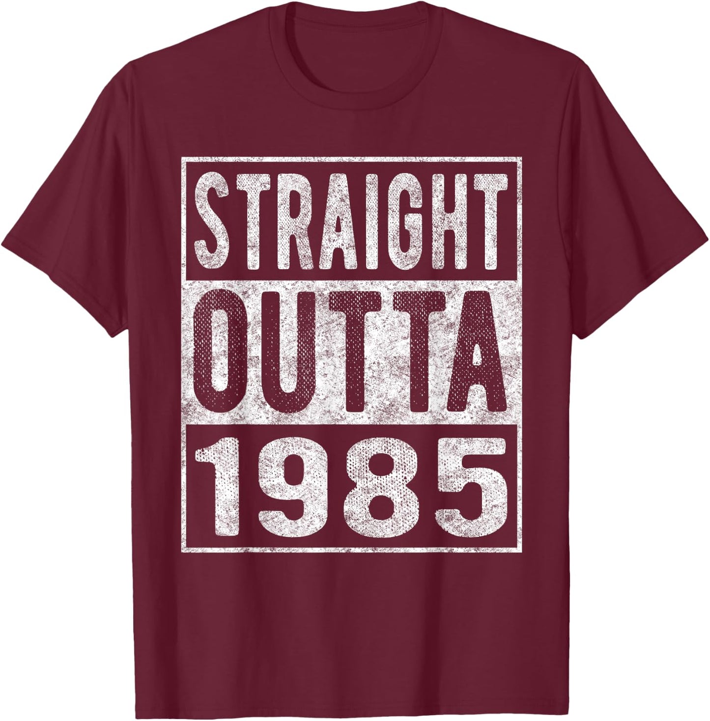 Straight Outta 1985, Fun Distressed Born 1985 Birthday Gift T-Shirt - T-Shirt | Maroon