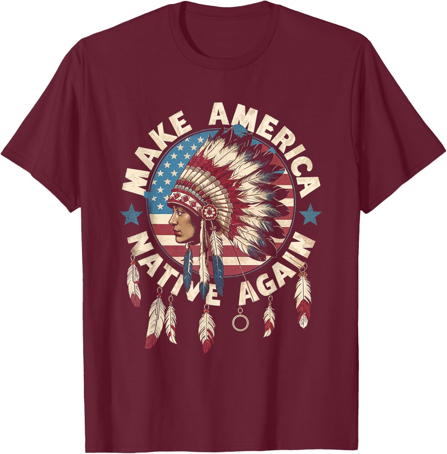 Make America Native Again Indigenous Heritage Culture Pride T-Shirt - T-Shirt | Maroon