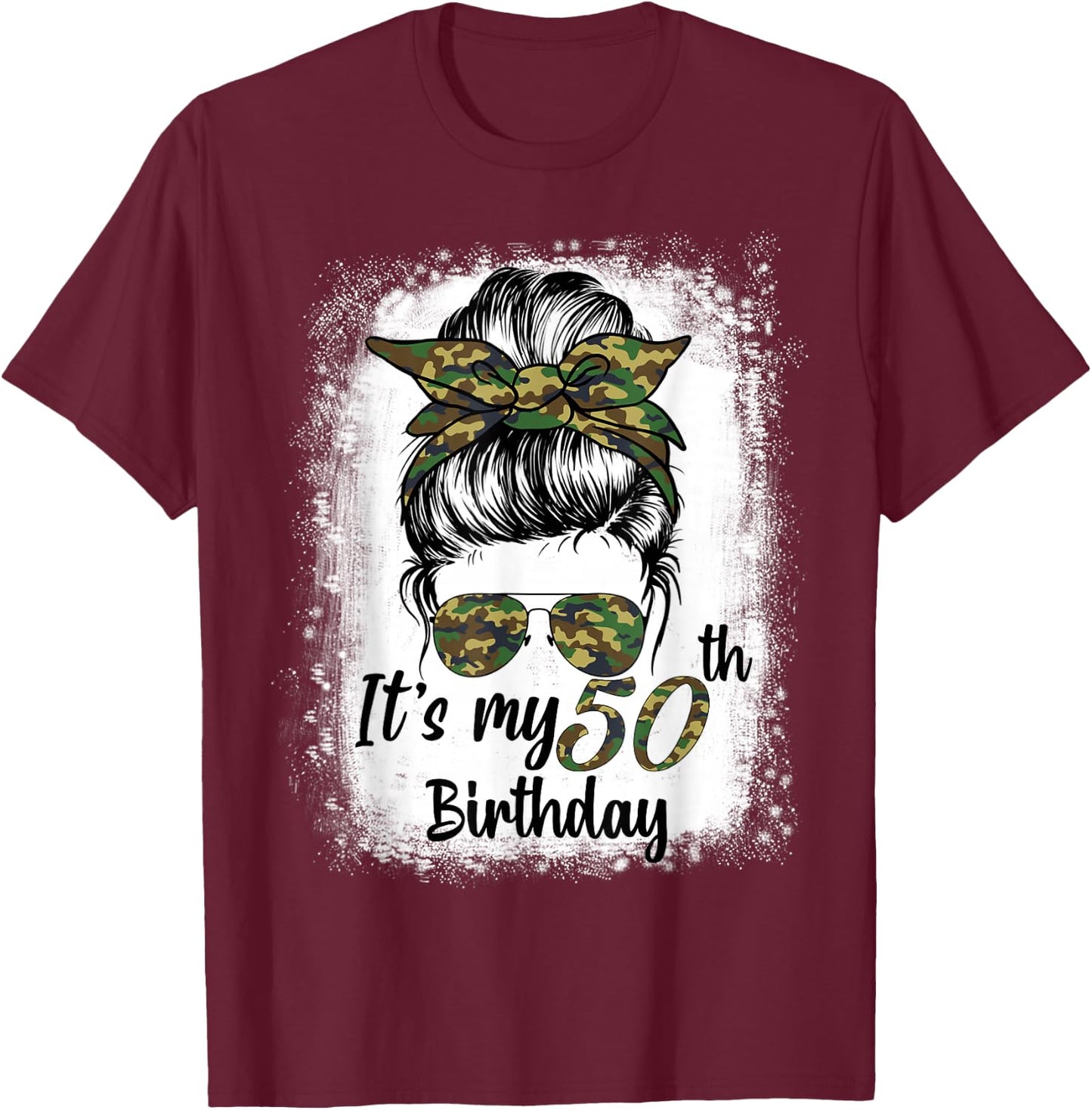 Bleached Messy Bun Women Camouflage It's My 50th Birthday T-Shirt - T-Shirt | Maroon
