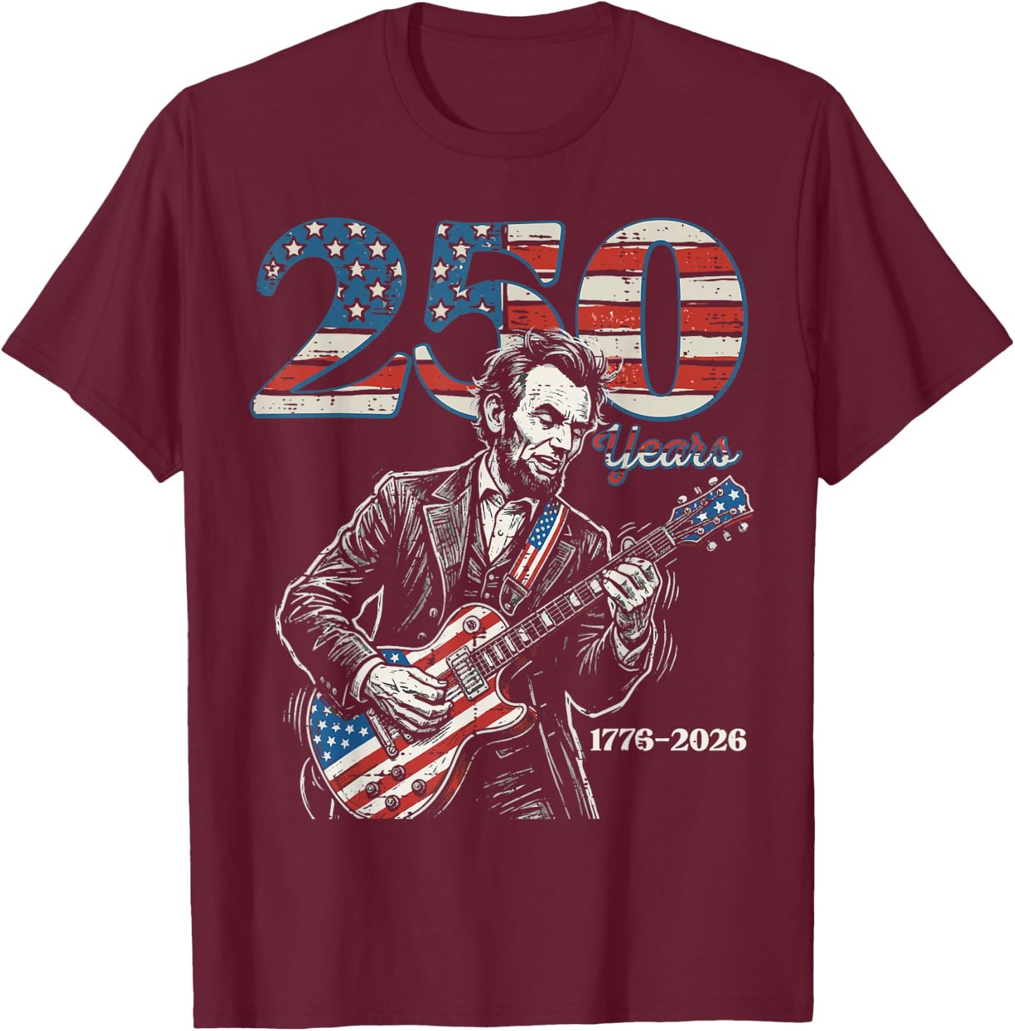 Lincoln Guitar USA 250 Years 250th Anniversary 4th of July T-Shirt - T-Shirt | Maroon