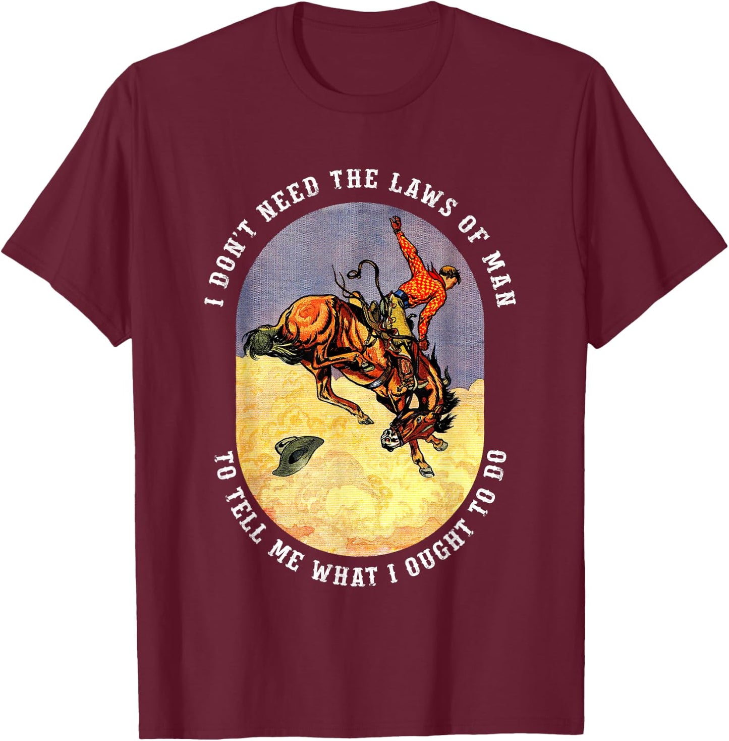 I Don't Need The Laws Of Man To Tell Me What I Ought To Do T-Shirt - T-Shirt | Maroon