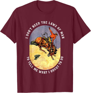 I Don't Need The Laws Of Man To Tell Me What I Ought To Do T-Shirt - T-Shirt | Maroon