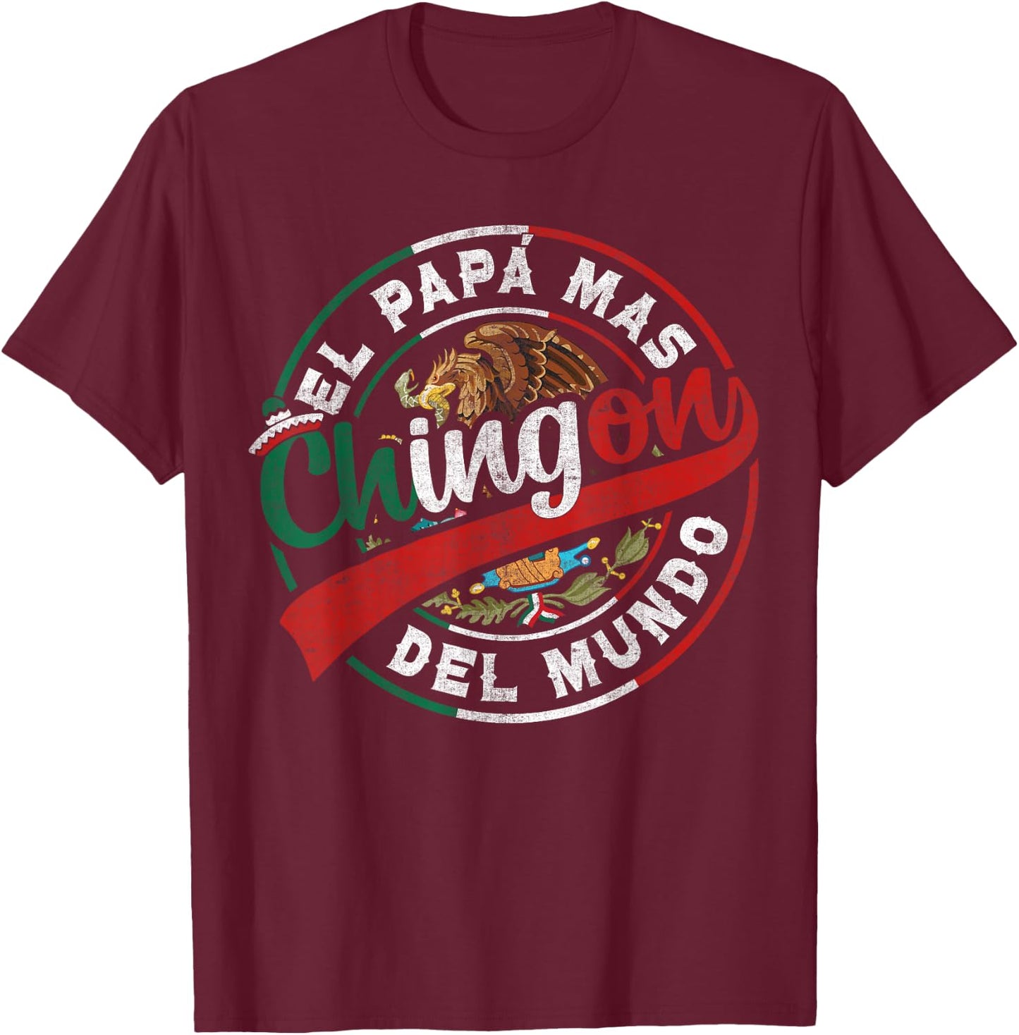 El Papa Mas Chingon Mexican Dad Fathers Day Dia del Padre T-Shirt - T-Shirt | Maroon