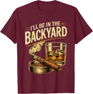 I'll be in the Backyard Funny Fathers Day T-Shirt - T-Shirt | Maroon