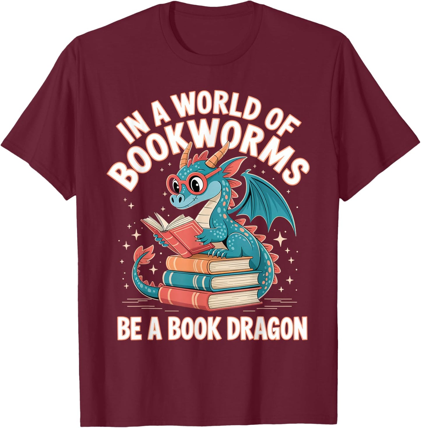 in A World of Bookworms Be A Book Dragon Reading Design T-Shirt - T-Shirt | Maroon