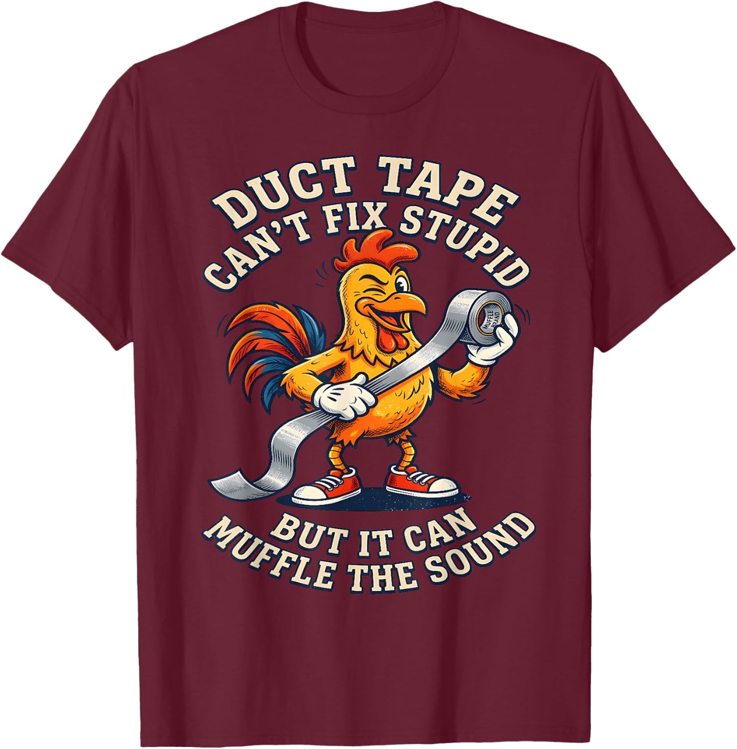 Duct Tape Can't fix Stupid but it can Muffle the Sound Funny T-Shirt - T-Shirt | Maroon