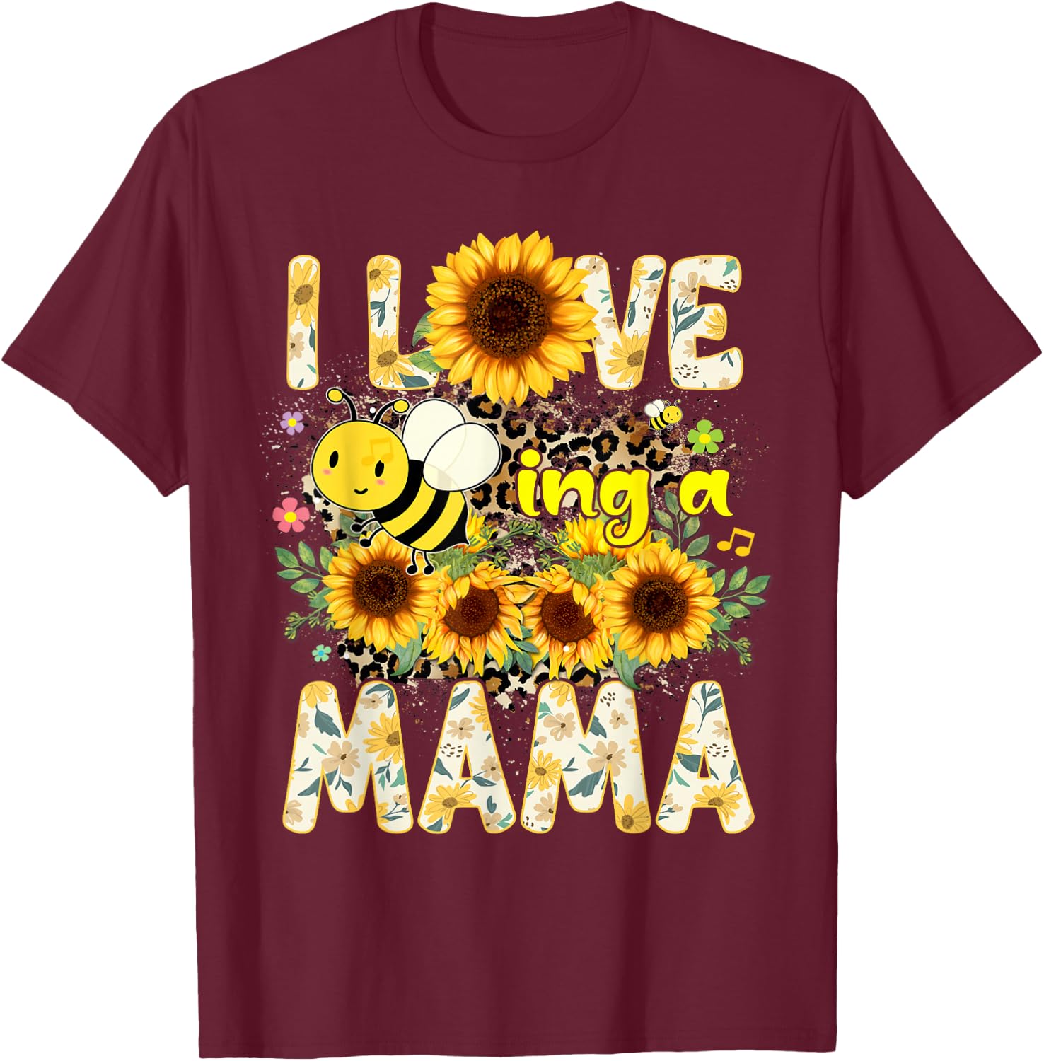 I Love Being A Mama Sunflower Leopard Bee Mom Mothers Day T-Shirt - T-Shirt | Maroon