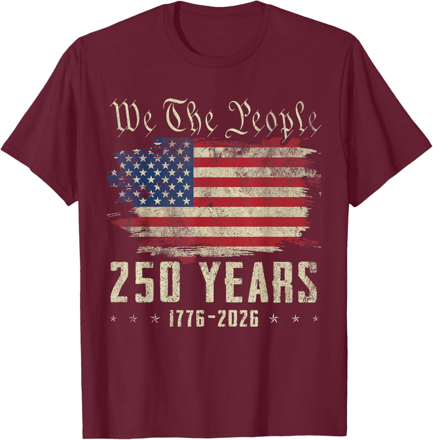 250 Years US Flag 250th Anniversary American Birthday USA T-Shirt - T-Shirt | Maroon