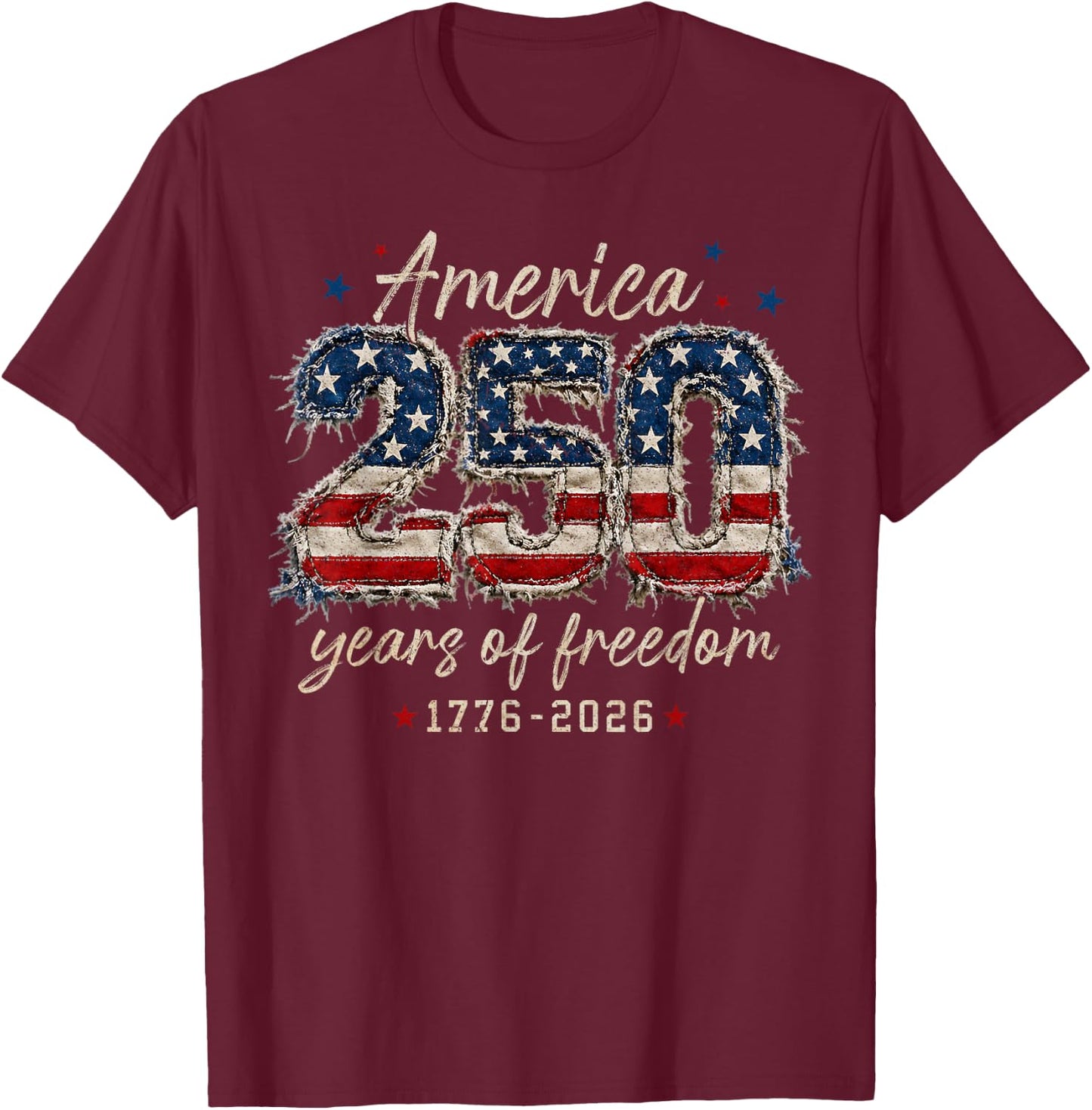 250 Years of Freedom US Flag 250th 4th July Independence Day T-Shirt - T-Shirt | Maroon