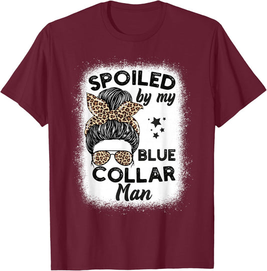 Spoiled By My Blue Collar Man Messy Bun T-Shirt - T-Shirt | Maroon