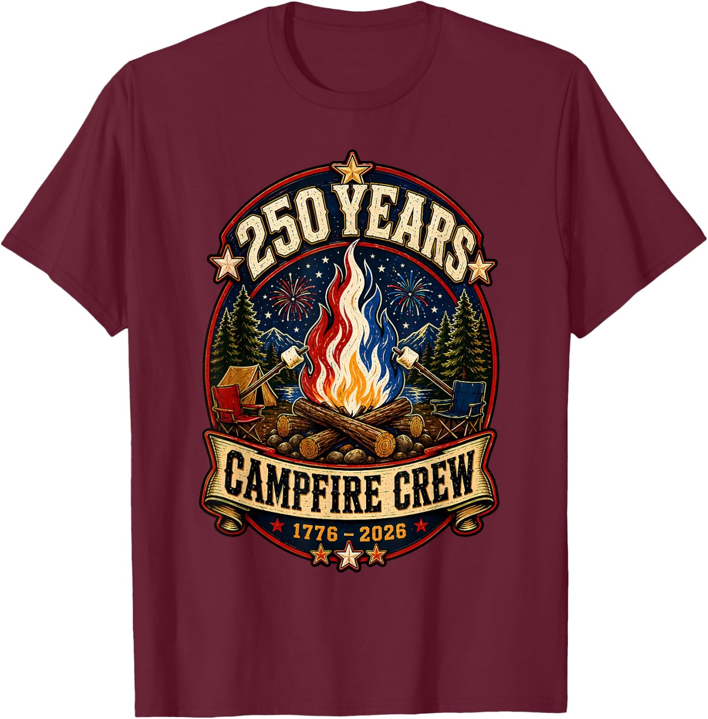 250 Years Campfire Crew 1776 2026 250th 4th July Camping T-Shirt - T-Shirt | Maroon