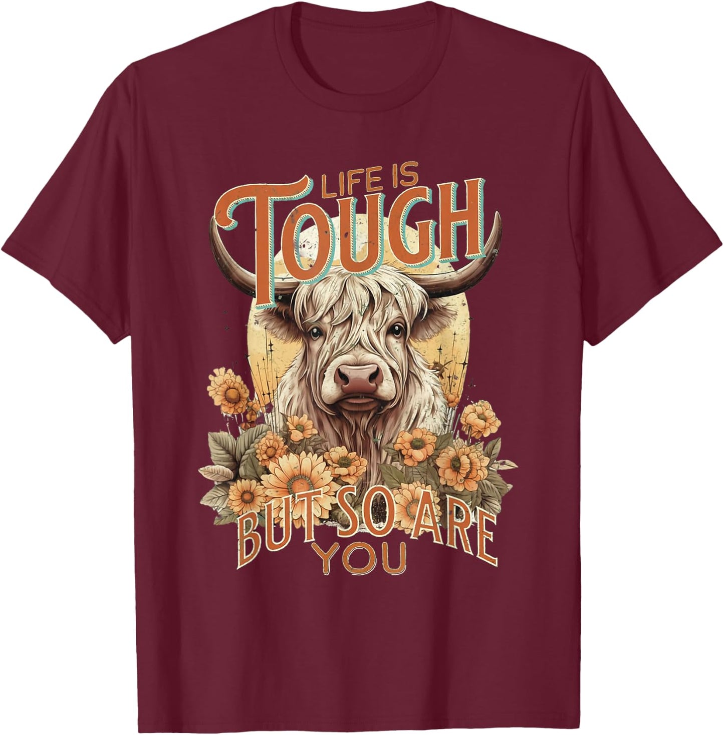 Life Is Tough But So Are You Inspirational Highland Cow T-Shirt - T-Shirt | Maroon