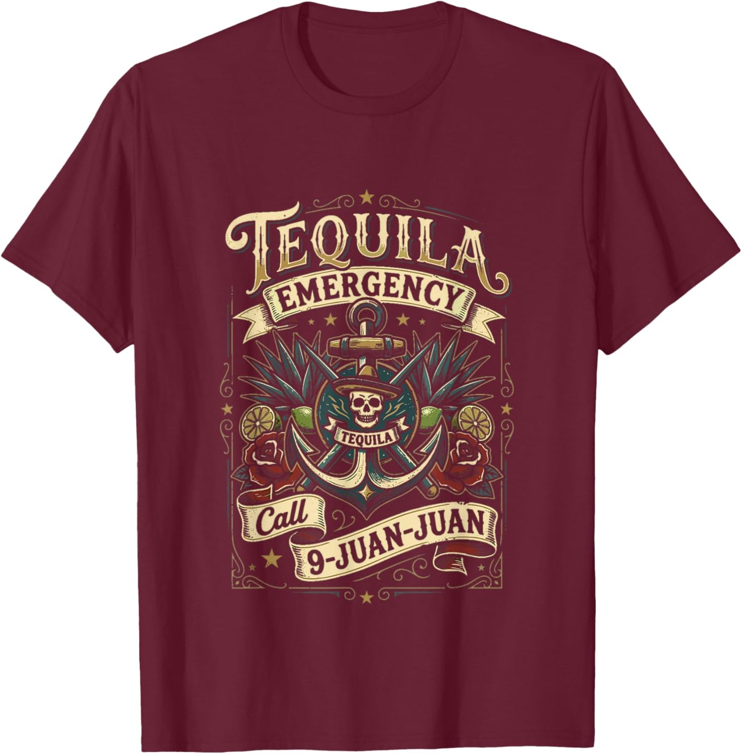Tequila Emergency Call 9-Juan-Juan Juan Juan Cinco De Mayo T-Shirt - T-Shirt | Maroon