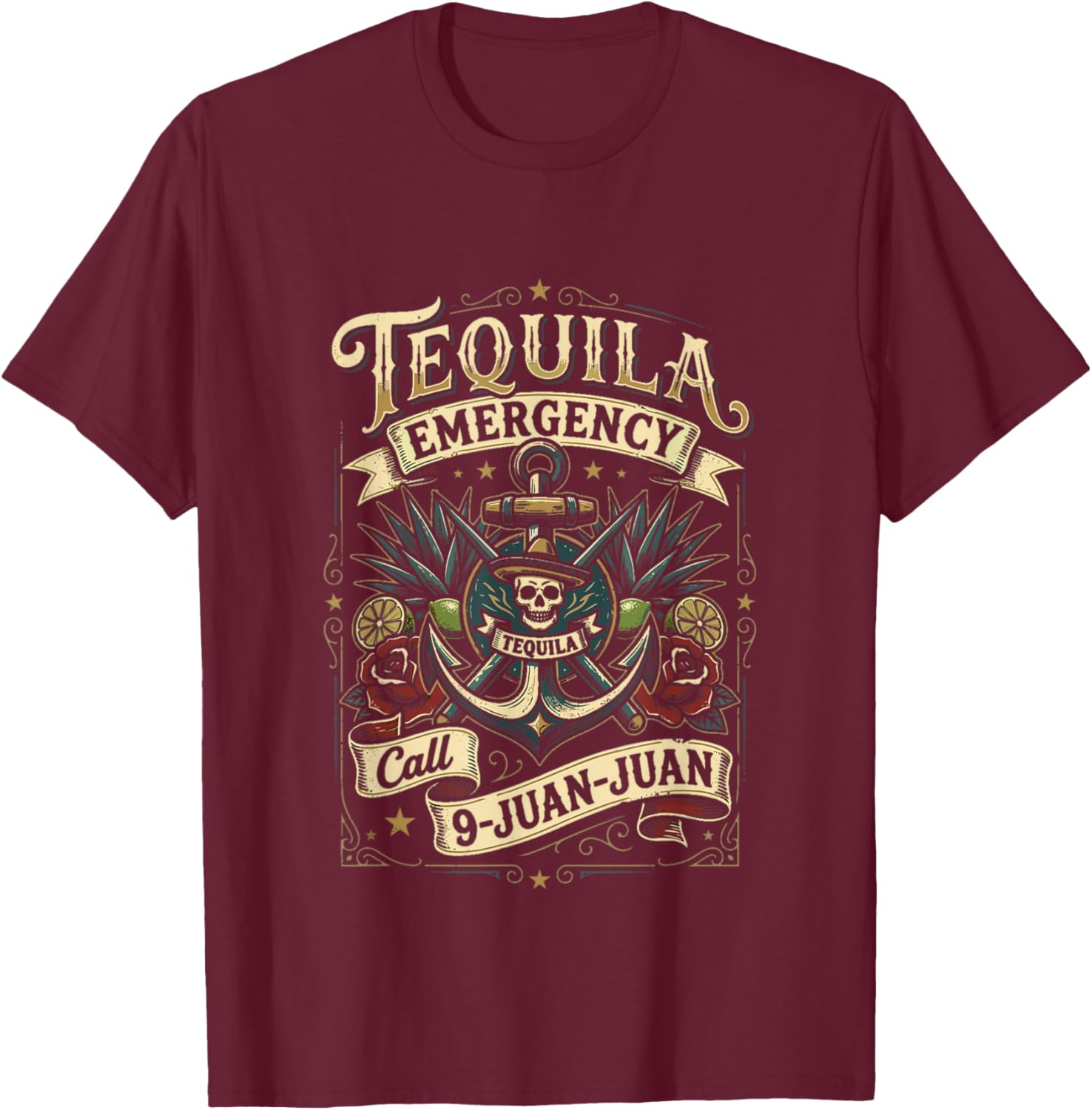 Tequila Emergency Call 9-Juan-Juan Juan Juan Cinco De Mayo T-Shirt - T-Shirt | Maroon